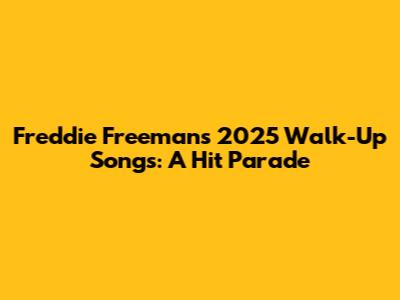 Freddie Freeman's 2025 Walk-Up Songs: A Hit Parade