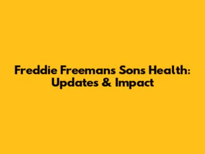 Freddie Freeman's Son's Health: Updates & Impact