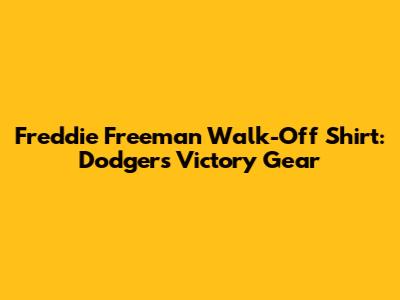 Freddie Freeman Walk-Off Shirt: Dodgers' Victory Gear