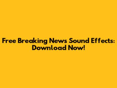 Free Breaking News Sound Effects: Download Now!