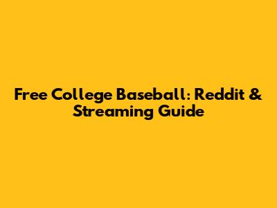 Free College Baseball: Reddit & Streaming Guide