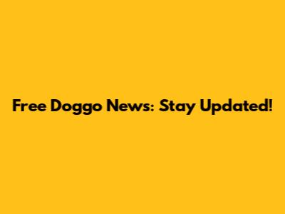 Free Doggo News: Stay Updated!