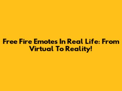 Free Fire Emotes In Real Life: From Virtual To Reality!
