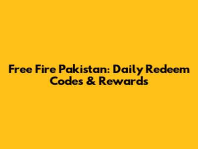 Free Fire Pakistan: Daily Redeem Codes & Rewards