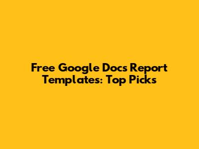 Free Google Docs Report Templates: Top Picks