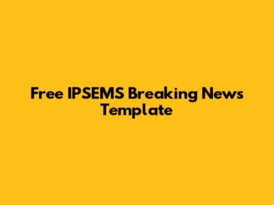 Free IPSEMS Breaking News Template