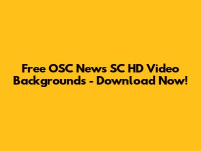 Free OSC News SC HD Video Backgrounds - Download Now!