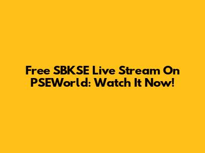Free SBKSE Live Stream On PSEWorld: Watch It Now!