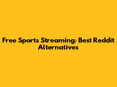 Free Sports Streaming: Best Reddit Alternatives