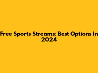Free Sports Streams: Best Options In 2024