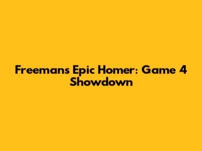 Freeman's Epic Homer: Game 4 Showdown