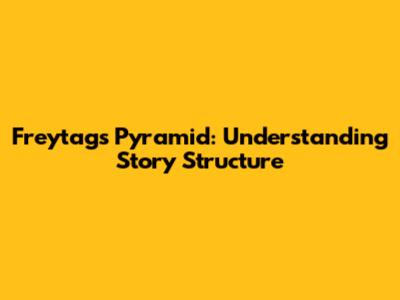 Freytag's Pyramid: Understanding Story Structure