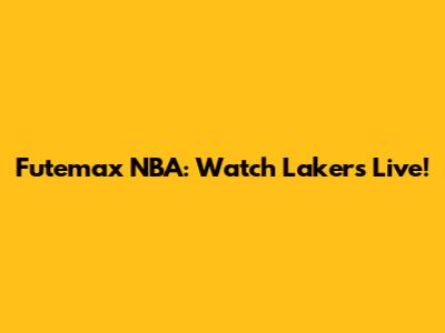 Futemax NBA: Watch Lakers Live!