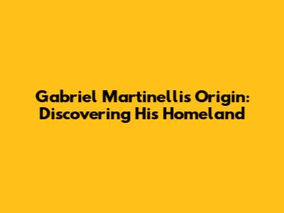 Gabriel Martinelli's Origin: Discovering His Homeland
