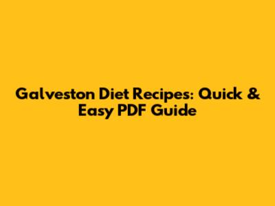 Galveston Diet Recipes: Quick & Easy PDF Guide