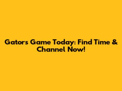 Gators Game Today: Find Time & Channel Now!