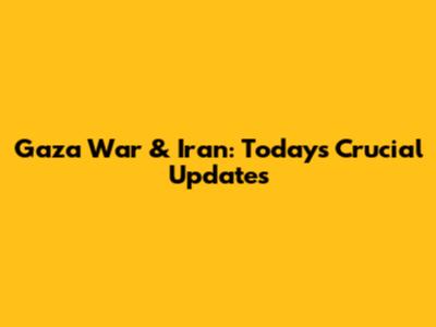 Gaza War & Iran: Today's Crucial Updates