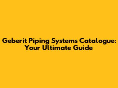 Geberit Piping Systems Catalogue: Your Ultimate Guide