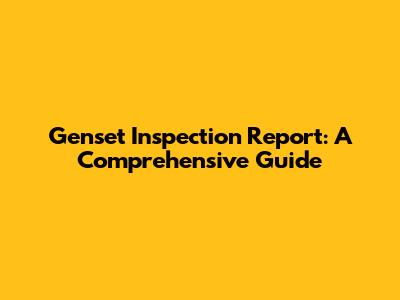 Genset Inspection Report: A Comprehensive Guide