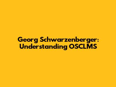 Georg Schwarzenberger: Understanding OSCLMS