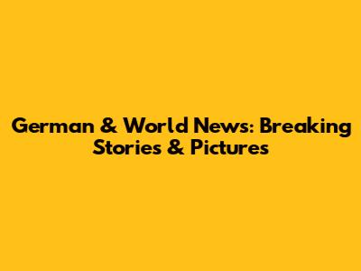 German & World News: Breaking Stories & Pictures