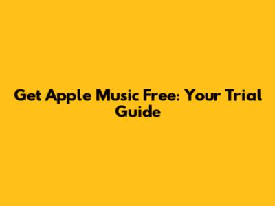 Get Apple Music Free: Your Trial Guide