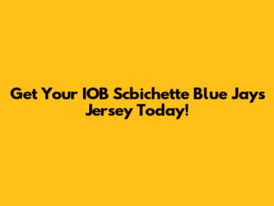 Get Your IOB Scbichette Blue Jays Jersey Today!