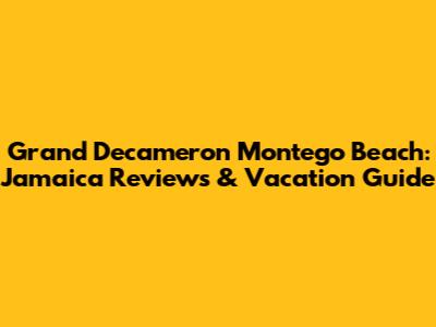 Grand Decameron Montego Beach: Jamaica Reviews & Vacation Guide