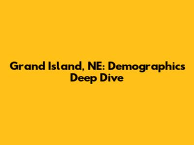 Grand Island, NE: Demographics Deep Dive
