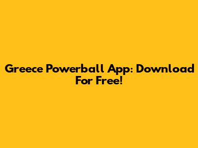 Greece Powerball App: Download For Free!