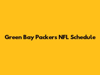 Green Bay Packers NFL Schedule