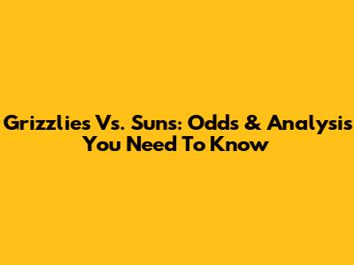 Grizzlies Vs. Suns: Odds & Analysis You Need To Know