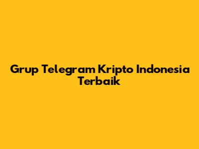 Grup Telegram Kripto Indonesia Terbaik