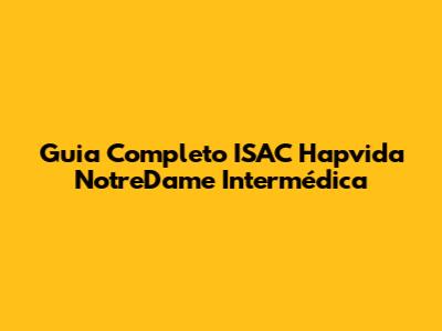 Guia Completo ISAC Hapvida NotreDame Intermédica