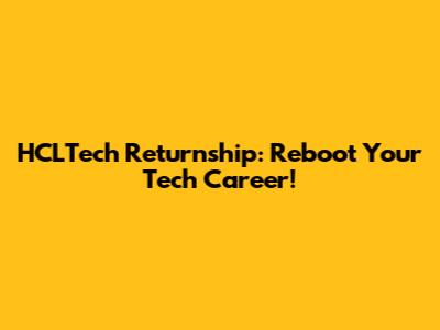HCLTech Returnship: Reboot Your Tech Career!