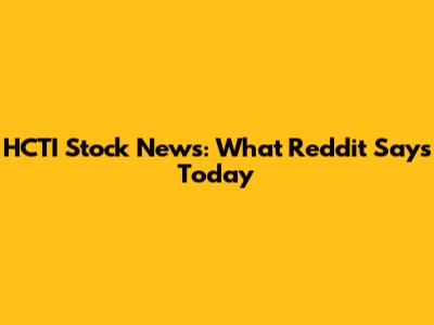 HCTI Stock News: What Reddit Says Today
