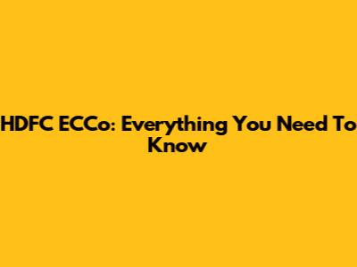 HDFC ECCo: Everything You Need To Know