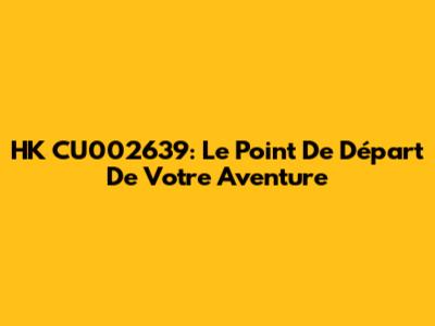 HK CU002639: Le Point De Départ De Votre Aventure