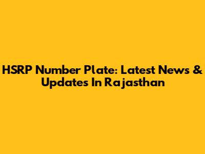 HSRP Number Plate: Latest News & Updates In Rajasthan
