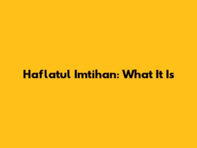Haflatul Imtihan: What It Is