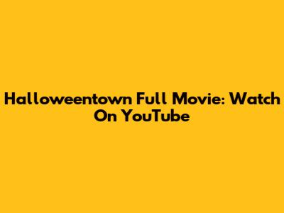 Halloweentown Full Movie: Watch On YouTube