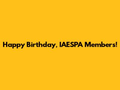 Happy Birthday, IAESPA Members!