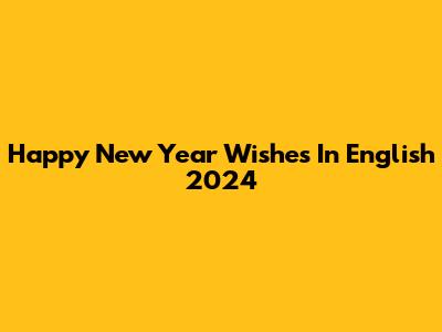 Happy New Year Wishes In English 2024
