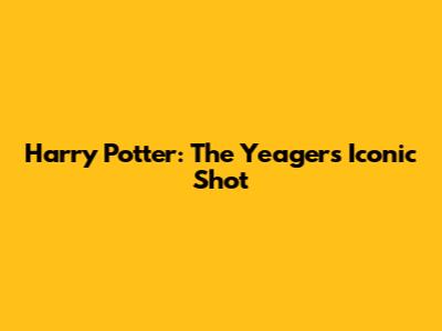 Harry Potter: The Yeagers' Iconic Shot