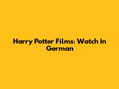 Harry Potter Films: Watch In German