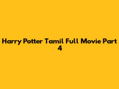 Harry Potter Tamil Full Movie Part 4