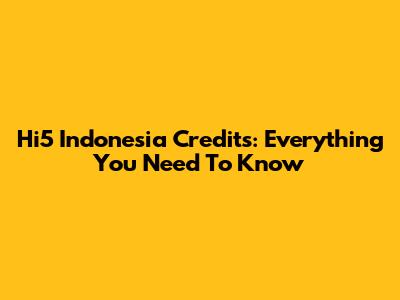 Hi5 Indonesia Credits: Everything You Need To Know