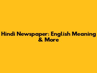 Hindi Newspaper: English Meaning & More