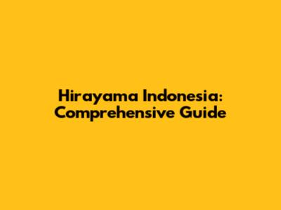 Hirayama Indonesia: Comprehensive Guide