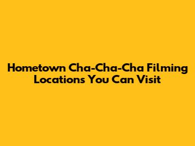 Hometown Cha-Cha-Cha Filming Locations You Can Visit
